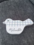 N/A Wooden bird small sign "stay humble" Decor