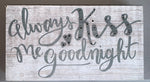 Unknown Light up Always Kiss Me Goodnight sign Decor