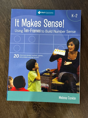 Math Solutions It Makes Sense ten frames and number sense grades K-2 Curriculum