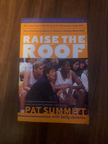 Author- Sally Jenkins Raise the roof - story of the Lady Vols, coached by pat summit Adult