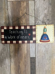 Teaching decor Sign to hang on wall Decor